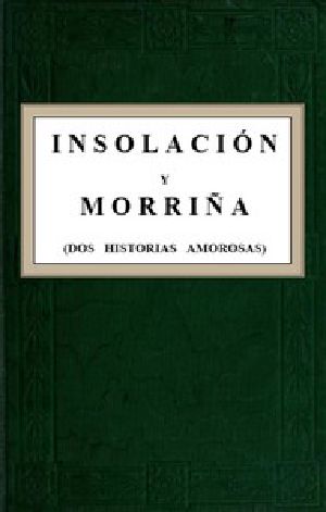 [Gutenberg 52597] • Insolación y Morriña (Dos historias amorosas)